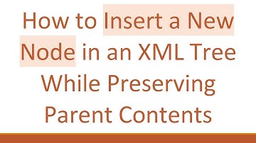 How to Insert a New Node in an XML Tree While Preserving Parent Contents