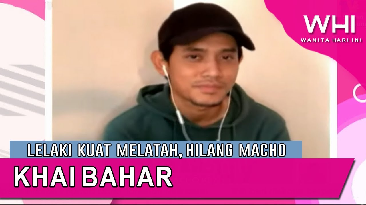 Lelaki Kuat Melatah, Hilang Macho?: Khai Bahar | WHI (13 April 2020)