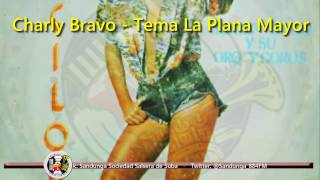 Charly Bravo - Tema La Plana Mayor / SANDUNGA!