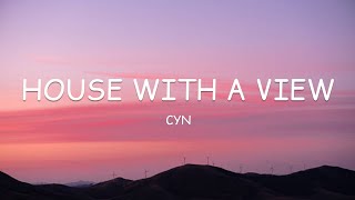 Cyn - House With A View (Lyrics)🎵