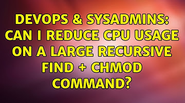 DevOps & SysAdmins: Can I reduce CPU usage on a large recursive find + chmod command?