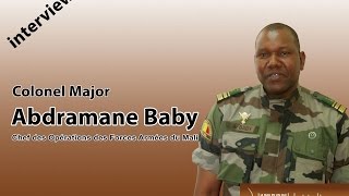 Interview avec le Colonel Major Abdramane Baby chef des operations militaires de