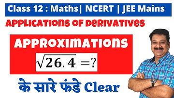 Approximations, NCERT Class 12 Maths Application of Derivatives, AOD, NCERT Example 21 to 25 Solved