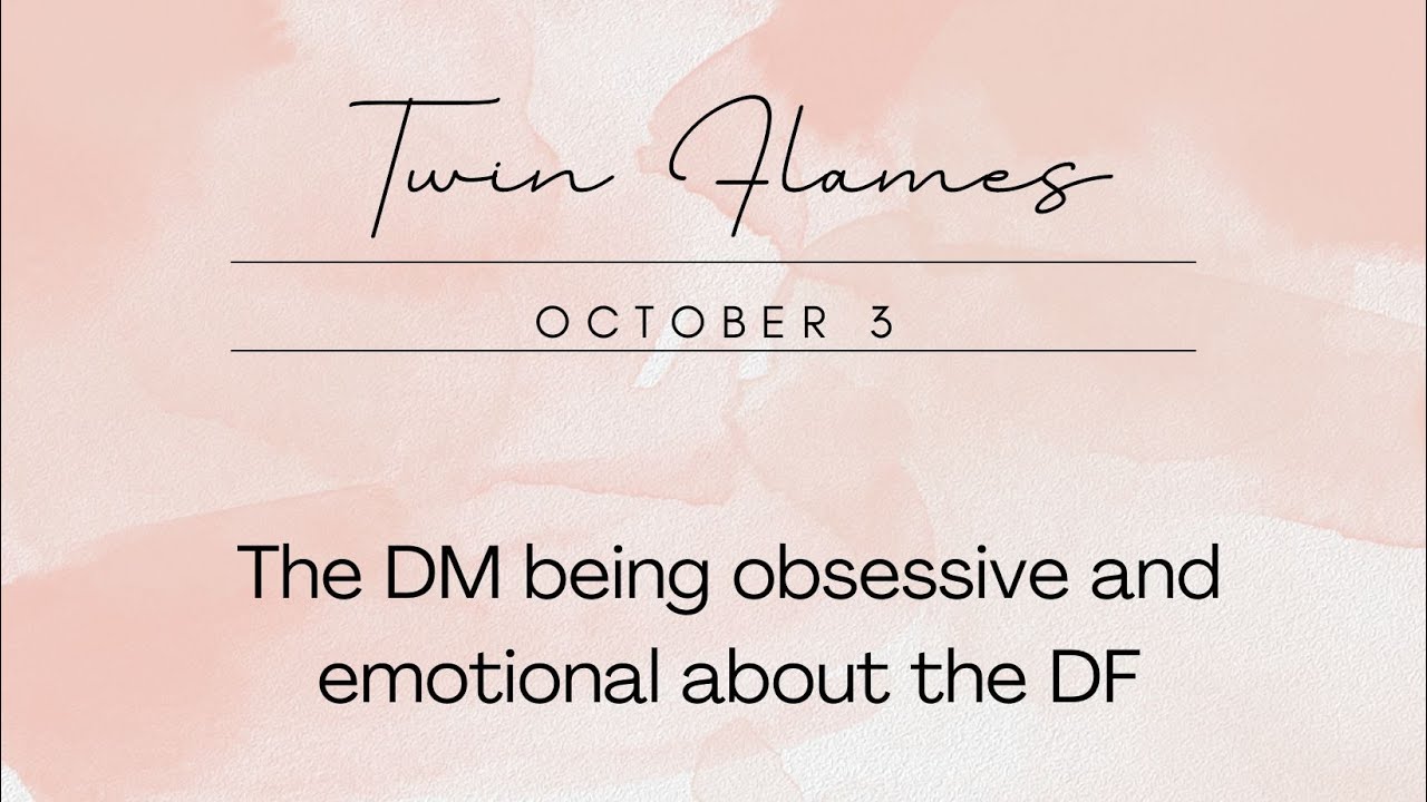 Twin Flames: 03/10 - The DM being obsessive and emotional about the DF ...