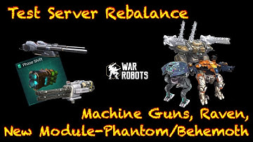 Rebalance Machine Guns, Raven, New Module, Phantom/ Behemoth Test Server Gameplay - War Robots [WR]