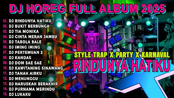 DJ RINDUNYA HATIKU TRAP X PARTY VIRAL TIKTOK KARNAVAL BASS CETUS FULL ALBUM TERBARU 2025 Nm15