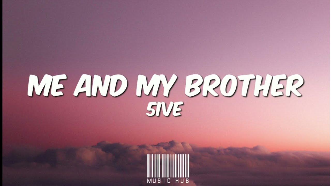 5ive Me And My Brother Roblox Id 5ive - Me and My Brother (Lyrics) - YouTube