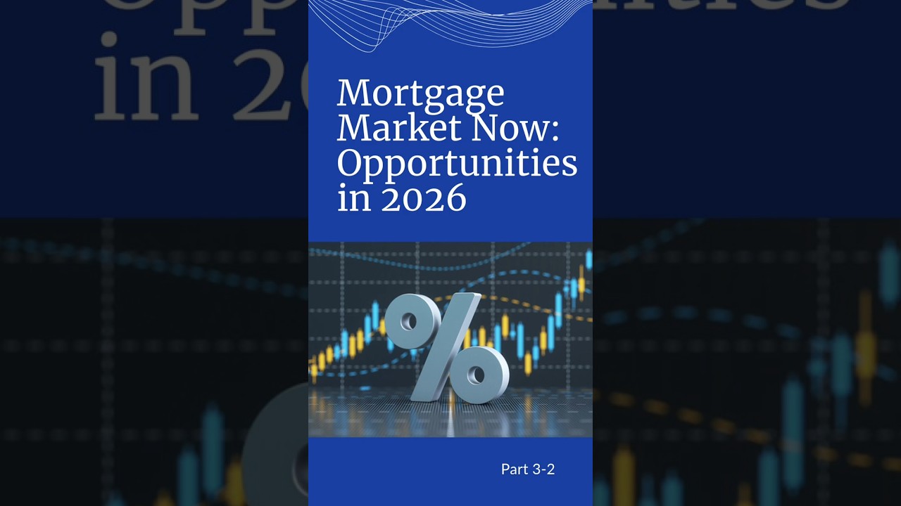 🏡 Mortgage Market Now: Key Opportunities Ahead in 2026 | Part 3-2  ✨