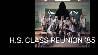 HIGH SCHOOL CLASS REUNION '85