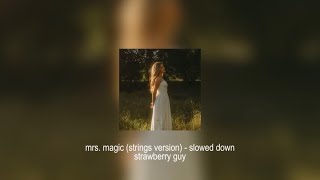 mrs. magic (strings version) - strawberry guy (slowed down)