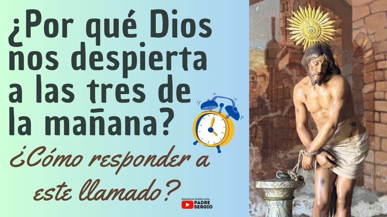 ¿Por qué Dios nos despierta a las 3 de la Mañana? ¿Cómo responder a ...