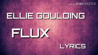 Ellie Goulding — Flux (Lyrics)