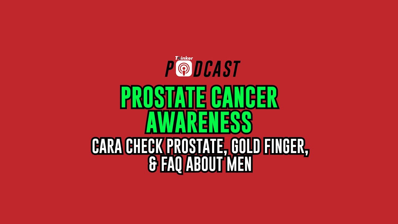 PROSTATE CANCER AWARENESS Cara Check Prostate, Gold Finger, & FAQ