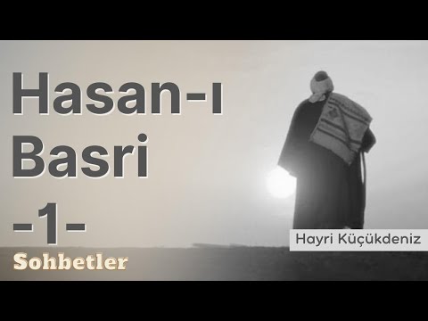 Hasan-ı Basri 1 - Hayri Küçükdeniz Sohbetler Serisi