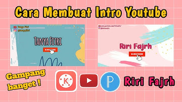 CARA MEMBUAT INTRO/OPENING YOUTUBE RIRI FAJRH| Kinemaster - Tanya Fitri