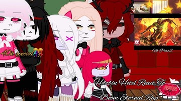 Hazbin Hotel React To Doom Eternal Rap||I Do Not Own The Music Video!!!||Read Desc||40k special 🎊