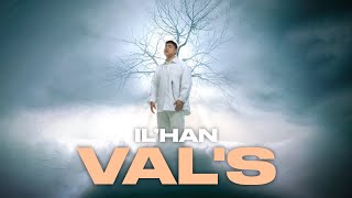 IL’HAN - Val's (mood video) 2024 Resimi