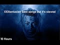 Xxxtentacion best songs greatest hits but its slowed and 10 hours  2022  full album