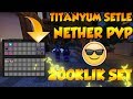 TITANYUM SET ILE NETHERA GIRMEK !! SONOYUNCU TITANYUM NETHER PVP