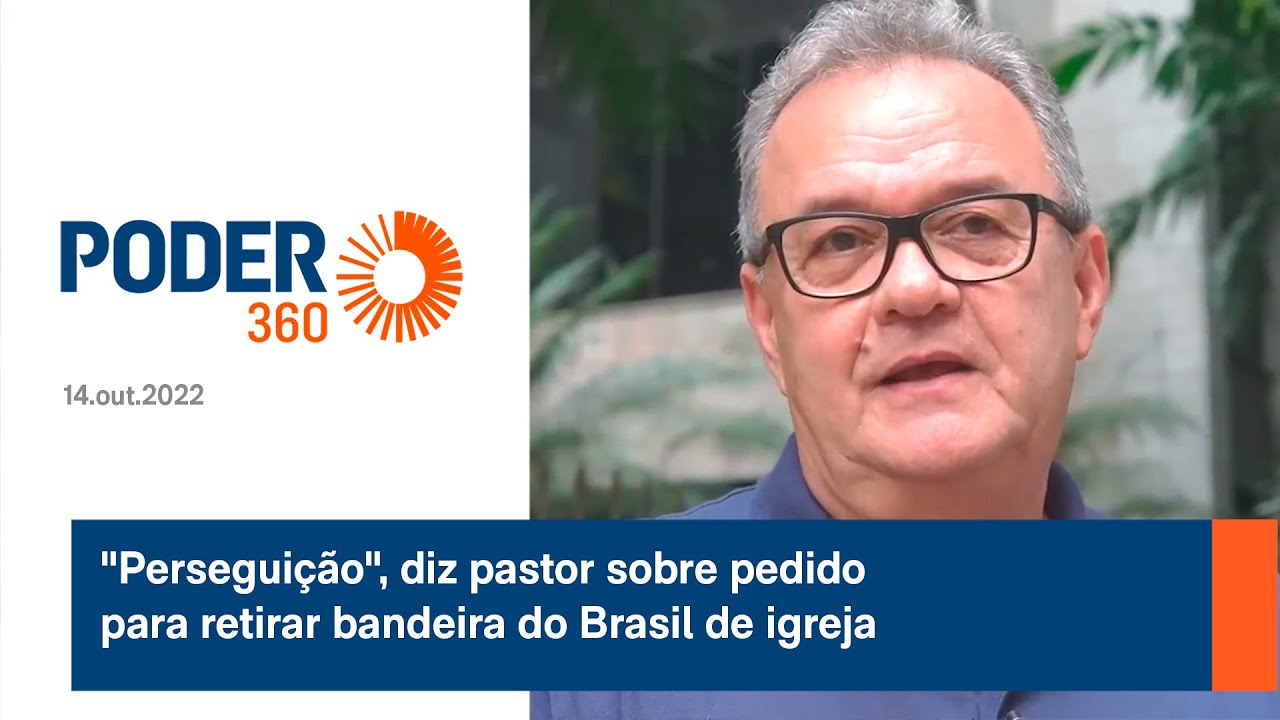 “Perseguição”, diz pastor sobre pedido para retirar bandeira do Brasil de igreja