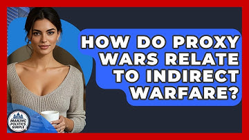 How Do Proxy Wars Relate To Indirect Warfare? - Making Politics Simple
