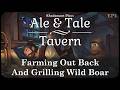 Farming Out Back and Grilling Wild Boar in Ale & Tale Tavern - Running a Fantasy Tavern // EP2