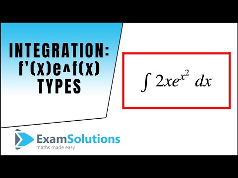 Integration : f'(x)e^f(x) type tutorial (part 2) : ExamSolutions