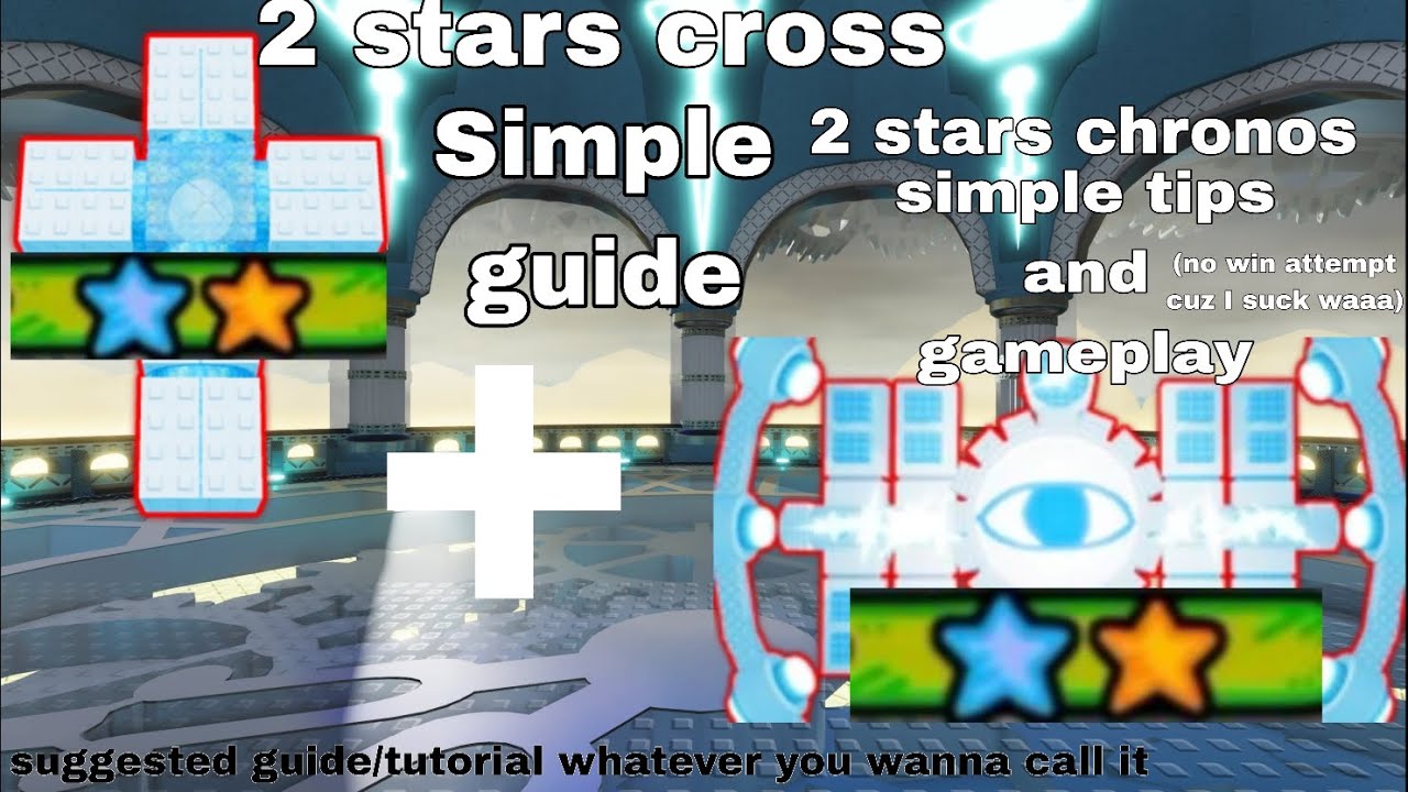2 stars cross simple guide + 2 stars chronos simple tips and gameplay  | The battle bricks