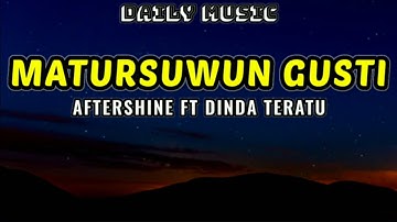 Matursuwun Gusti | Aftershine ft Dinda Teratu [Lirik Lagu]