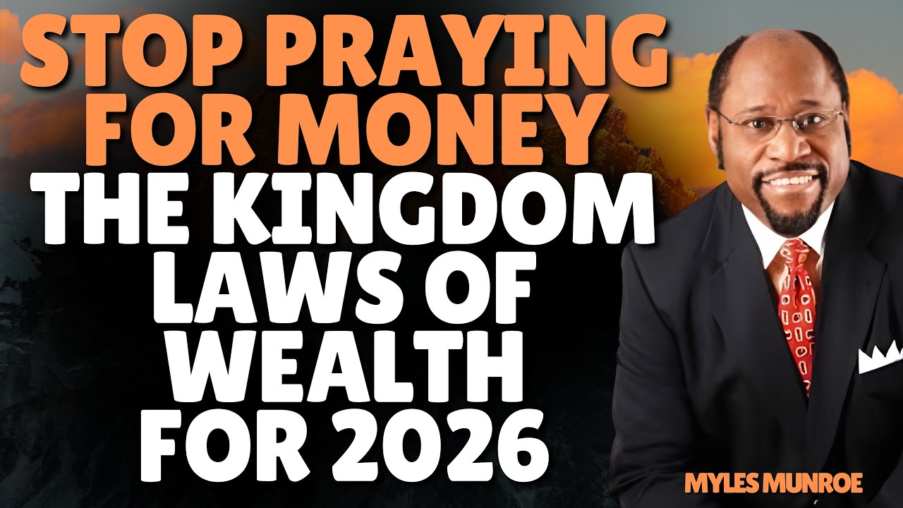 MYLES MUNROE: Stop Praying for Money — The Kingdom Laws of Wealth for 2026