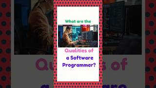 Qualities of a Software Programmer