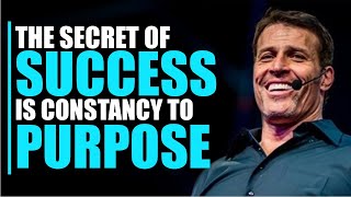 The Secret Of Success Is Constancy To Purpose Tony Robbins