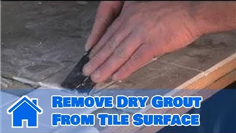 Grouting Help : How to Remove Dry Grout From Tile Surface