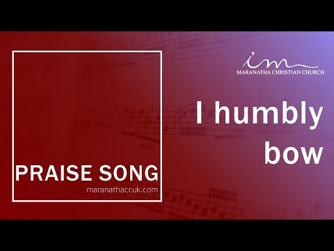 LOUVORES INTERNACIONAIS - PRAISE SONG - I Humbly Bow - Maranatha Christian Church