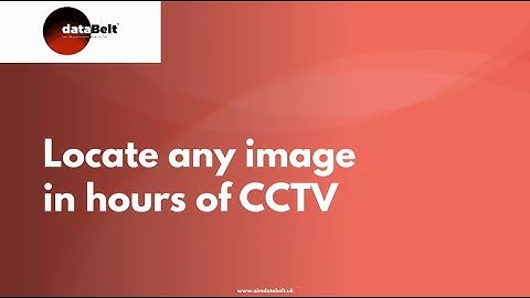 dataBelt® - Locate any image in hours of CCTV