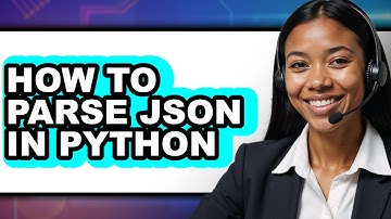 How to Parse Json in Python - Full Guide