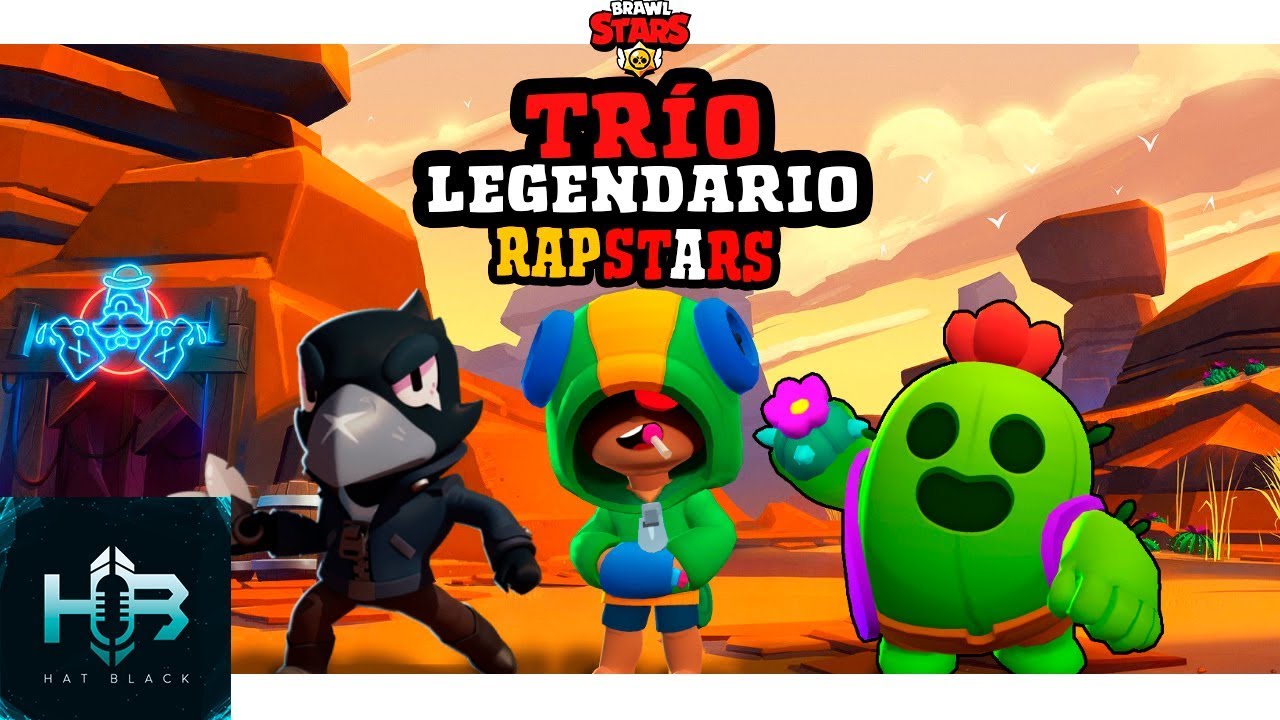 Rap Brawl Stars Trio De Legendarios Hat Black Rap Espanol Youtube - spike brawl stars personajes legendarios