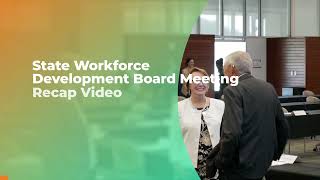 State Workforce Development Board Meeting Recap Video - May 19, 2022