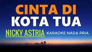 Nicky Astria - Cinta Di Kota Tua Karaoke Nada Pria