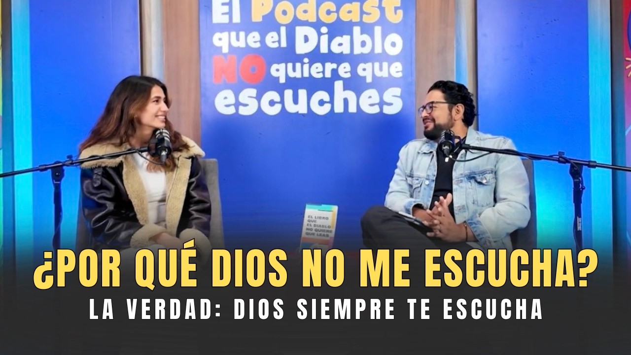 ¿Por qué Dios no me escucha? | El podcast que el diablo no quiere que ...