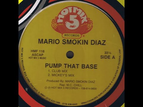 Mario Diaz — Mario Smokin Diaz - Pump That Base (Mickey's Mix) Hotmix 5 records 1988