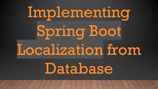 Implementing Spring Boot Localization from Database