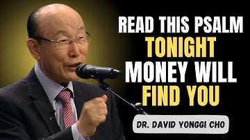 Read This Psalm Before Midnight — Doors of Wealth Will Open for You | Dr. David Yonggi Cho