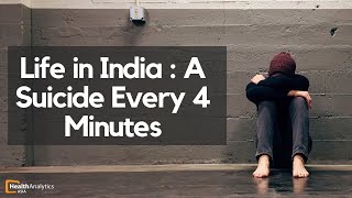 Life in India : A Suicide Every 4 Minutes