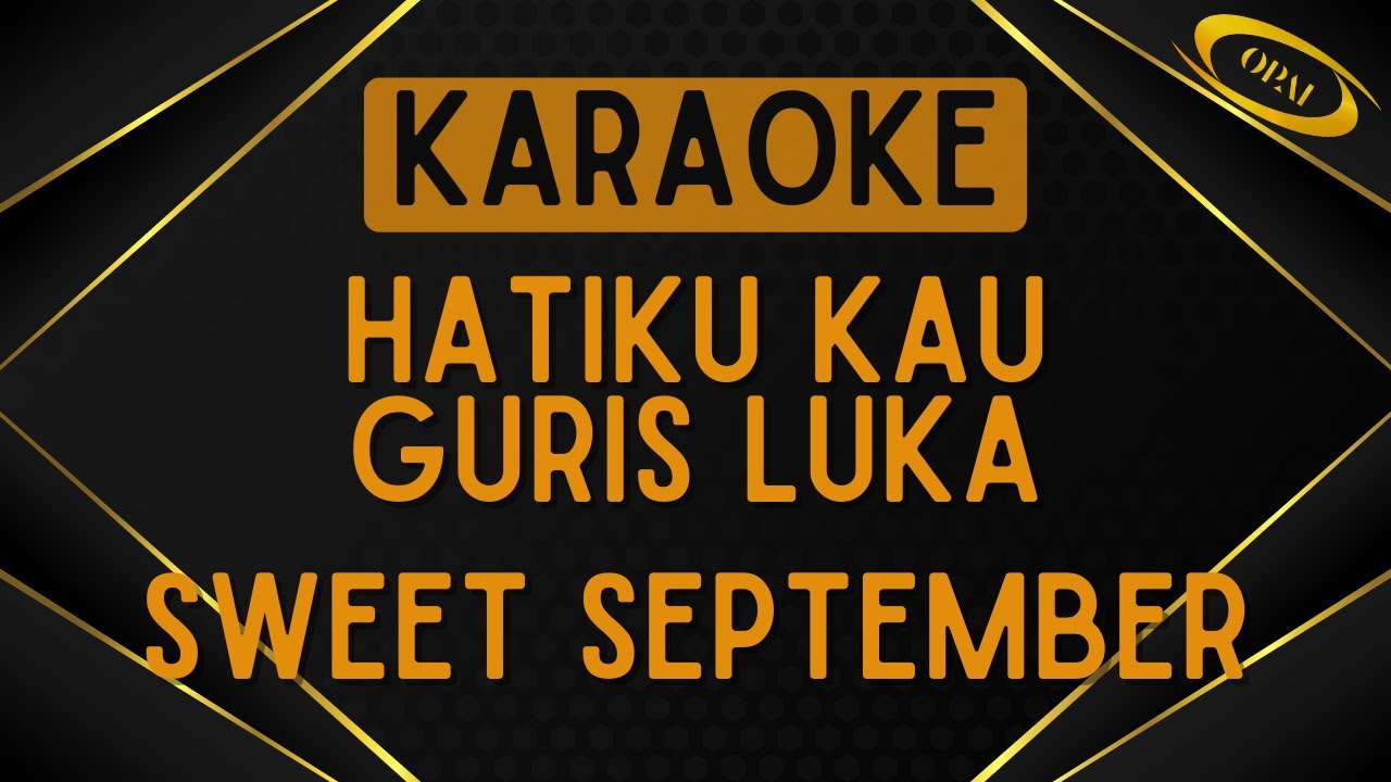 Sweet September - Hatiku Kau Guris Luka [Karaoke]