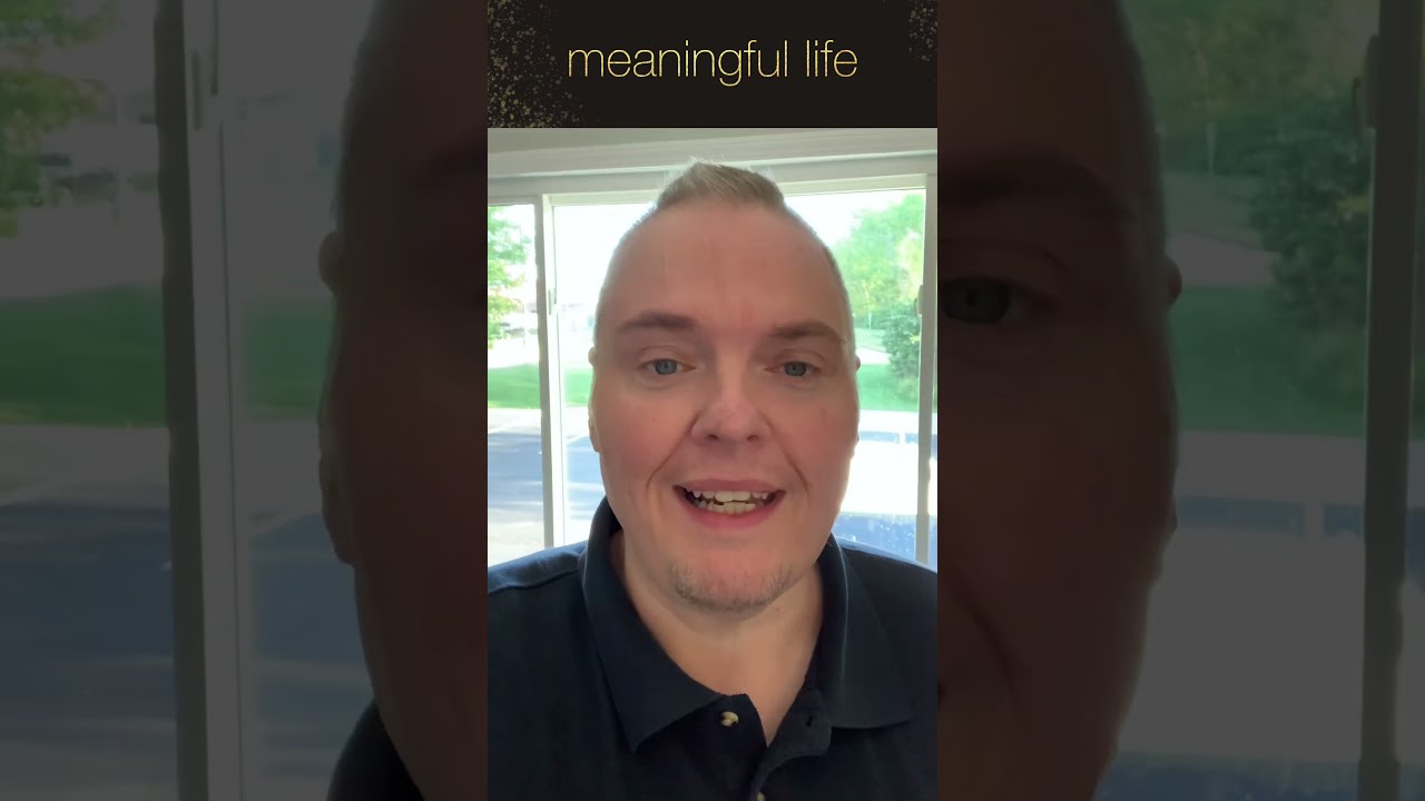 What Does Living A Meaningful Life Mean To You mindset leadership What Does Living A Meaningful Life Mean To You mindset leadership