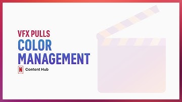 VFX Pulls - Color Management | Content Hub Media Production Suite