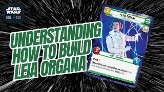 Star Wars Unlimited Discussion: Understanding How To Build Leia Organa (SWU)