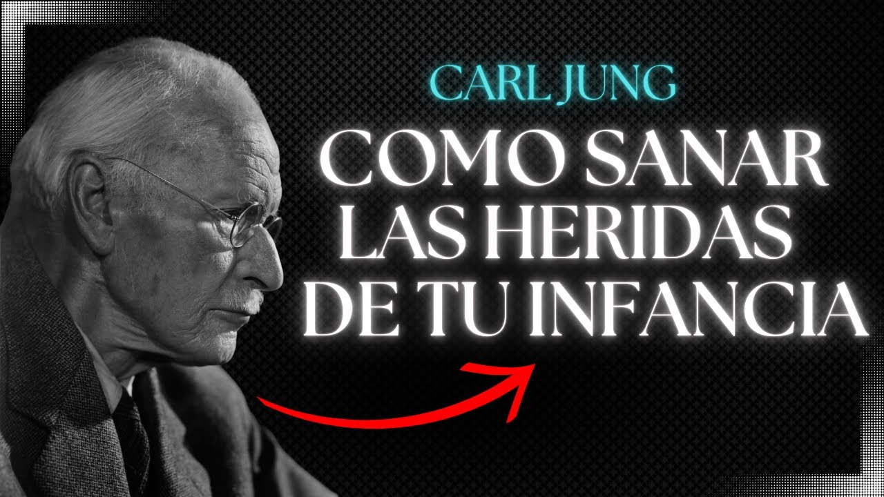 ¿Cómo Sanar las Heridas de tu Infancia? - Carl Jung