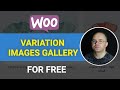 How to Add Woocommerce Variation Images Gallery for Free?